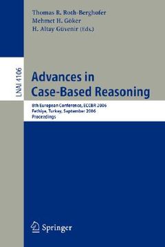 portada advances in case-based reasoning: 8th european conference, eccbr 2006 fethiye, turkey, september 4-7, 2006 proceedings (en Inglés)