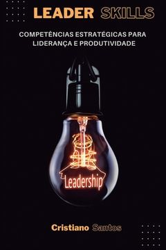 portada Leader Skills: Competências estratégicas para liderança e produtividade (en Portugués)