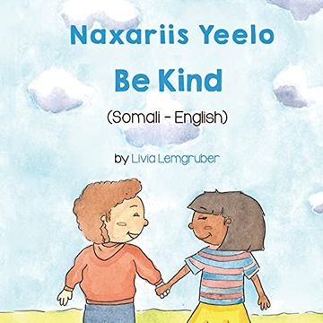 portada Be Kind (Somali-English): Naxariis Yeelo (Language Lizard Bilingual Living in Harmony) 