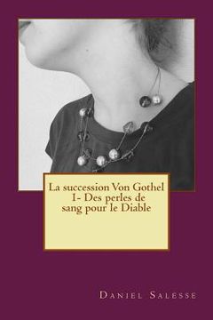 portada La succession Von Gothel: * Des perles de sang pour le Diable (en Francés)