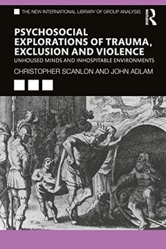 portada Psycho-Social Explorations of Trauma, Exclusion and Violence (The new International Library of Group Analysis) (en Inglés)