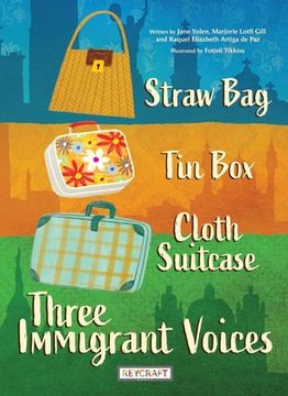 portada Straw Bag, Tin Box, Cloth Suitcase: Three Immigrant Voices (en Inglés)