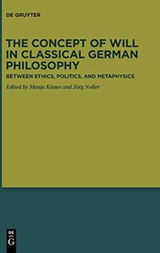 portada The Concept of Will in Classical German Philosophy: Between Ethics, Politics, and Metaphysics [Hardcover ] (en Inglés)