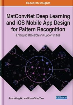 portada Matconvnet Deep Learning and ios Mobile app Design for Pattern Recognition: Emerging Research and Opportunities 