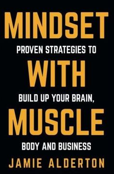 portada Mindset With Muscle: Proven Strategies to Build up Your Brain, Body and Business (in English)