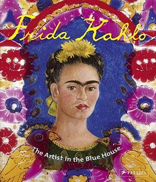 portada Frida Kahlo: The Artist in the Blue House (en Inglés)
