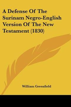 portada a defense of the surinam negro-english version of the new testament (1830) (en Inglés)