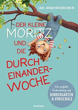 portada Der Kleine Moritz und die Durcheinander-Woche: Die Perfekte Vorbereitung auf Kindergarten und Vorschule