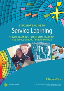 portada Educator's Guide to Service Learning: Service Learning, Experiential Learning and Whole School Transformation (en Inglés)