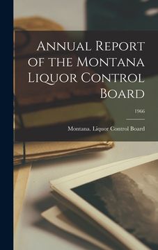 portada Annual Report of the Montana Liquor Control Board; 1966 (en Inglés)