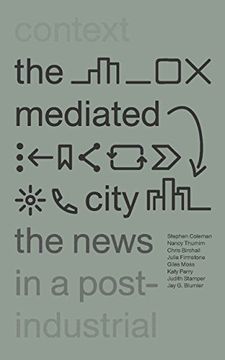 portada The Mediated City: The News in a Post-Industrial Context