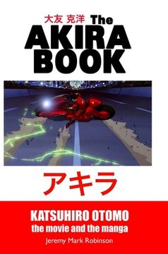 portada The Akira Book: Katsuhiro Otomo: The Movie and the Manga (en Inglés)