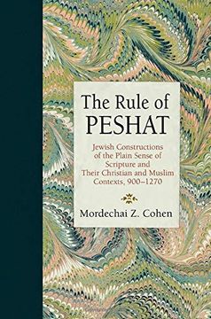 portada The Rule of Peshat: Jewish Constructions of the Plain Sense of Scripture and Their Christian and Muslim Contexts, 900-1270 (Jewish Culture and Contexts) (in English)