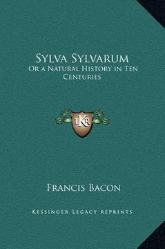 portada sylva sylvarum: or a natural history in ten centuries (en Inglés)