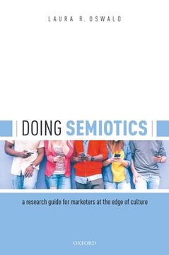 portada Doing Semiotics: A Research Guide for Marketers at the Edge of Culture (en Inglés)