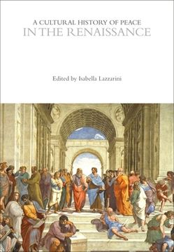 A Cultural History of Peace in the Renaissance (en Inglés)