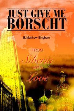 portada just give me borscht: from siberia with love (en Inglés)