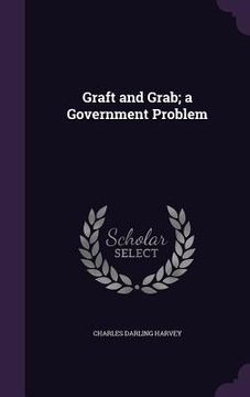 portada Graft and Grab; a Government Problem (en Inglés)