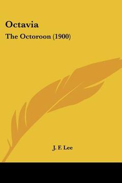 portada octavia: the octoroon (1900) (en Inglés)