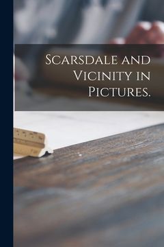 portada Scarsdale and Vicinity in Pictures. (en Inglés)