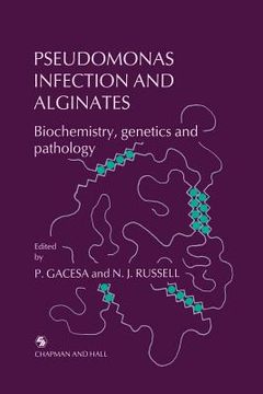 portada Pseudomonas Infection and Alginates: Biochemistry, Genetics and Pathology (en Inglés)