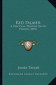 portada red palmer: a practical treatise on fly fishing (1893)