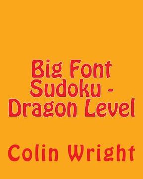 portada Big Font Sudoku - Dragon Level: Fun, Large Grid Sudoku Puzzles (en Inglés)
