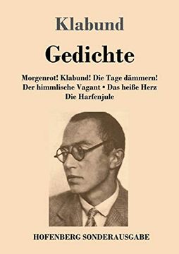 portada Gedichte: Morgenrot! Klabund! Die Tage Dämmern! / der Himmlische Vagant / das Heiße Herz / die Harfenjule (in German)