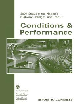 portada 2004 Status of the Nation's Highways, Bridges, and Transit: Conditions and Performance