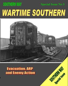 portada Wartime Southern: Special Issue no. 3: Evacuation, arp and Enemy Action: Preparation, arp and Enemy Action (Southern way Series) (en Inglés)