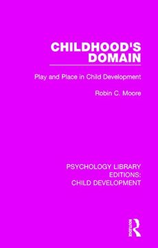 portada Childhood's Domain: Play and Place in Child Development (Psychology Library Editions: Child Development) (in English)