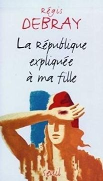 portada La Republique Expliquee a ma Fille (en Francés)