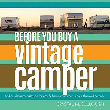 portada Before you buy a Vintage Camper: Finding, Choosing, Assessing, Buying, & Figuring out What to do With an old Camper (en Inglés)