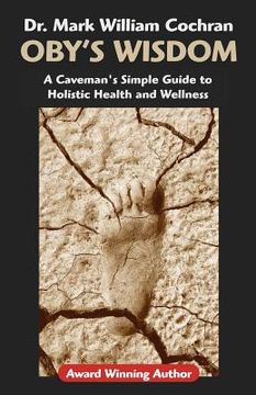 portada oby's wisdom! a caveman's simple guide to holistic health and wellness (en Inglés)