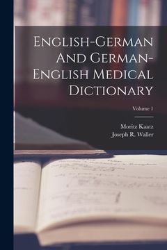 portada English-german And German-english Medical Dictionary; Volume 1