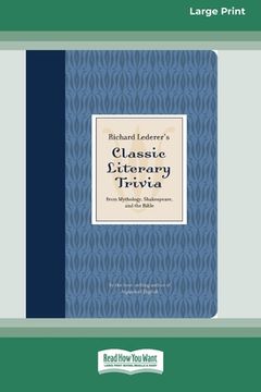 portada Richard Lederer's Classic Literary Trivia: From Mythology, Shakespeare, and the Bible [Standard Large Print 16 Pt Edition] (en Inglés)