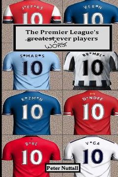 portada The Premier League's Worst Ever Players (en Inglés)