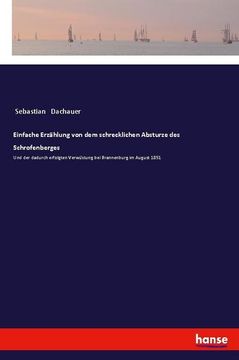 portada Einfache Erzählung von dem schrecklichen Absturze des Schrofenberges: Und der dadurch erfolgten Verwüstung bei Brannenburg im August 1851 (in German)