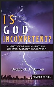 portada Is God Incompetent?: A Study of Meaning in Natural Calamity Disaster and Disease (en Inglés)