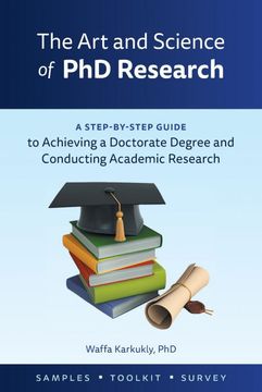 portada The art and Science of phd Research: A Step-By-Step Guide to Achieving a Doctorate Degree and Conducting Academic Research (en Inglés)