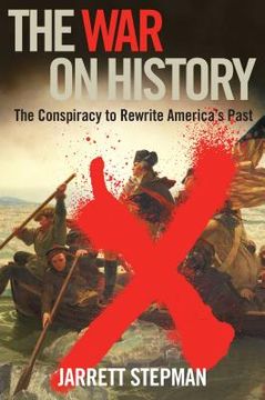 portada The War on History: The Conspiracy to Rewrite America's Past (en Inglés)