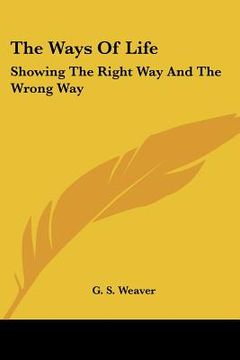 portada the ways of life: showing the right way and the wrong way (en Inglés)