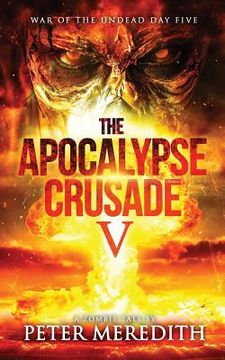 portada The Apocalypse Crusade 5: War of the Undead Day 5 (en Inglés)