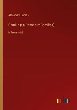 portada Camille (La Dame aux Camilias): in large print (en Inglés)