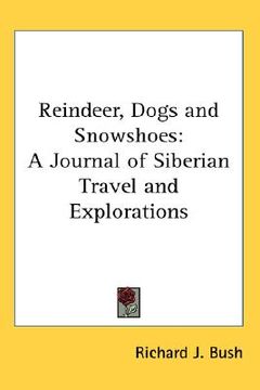 portada reindeer, dogs and snowshoes: a journal of siberian travel and explorations