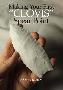 portada Making Your First "CLOVIS" Spear Point (en Inglés)