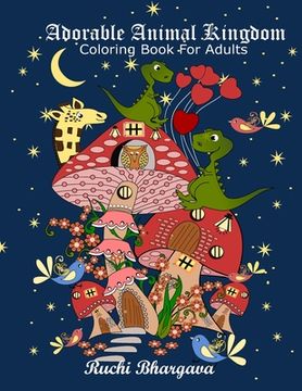 portada Adorable Animal Kingdom: Adorable Animal Kingdom-Adult coloring book with 50 beautiful illustrations of cute Animals and Birds, Perfect way to (en Inglés)