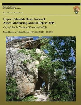 portada Upper Columbia Basin Network Aspen Monitoring Annual Report 2009: City of Rocks National Reserve (CIRO): Natural Resource Technical Report NPS/UCBN/NR (en Inglés)