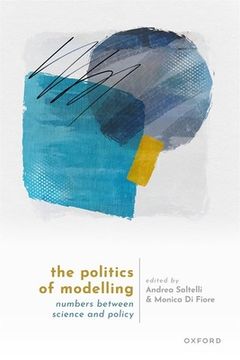 portada The Politics of Modelling: Numbers Between Science and Policy (en Inglés)