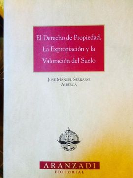 portada El Derecho de Propiedad, la Expropiacion y la Valoracion del Suel o (in Spanish)